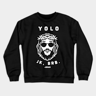 Yolo JK BRB Jesus Funny Easter Christian Humor Crewneck Sweatshirt